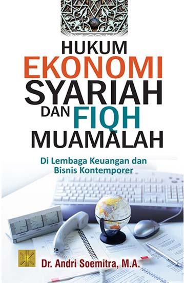 HUKUM EKONOMI SYARIAH DAN FIQIH MUAMALAH : lembaga keuangan dan bisnis kontemporer