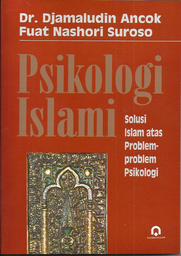 Psikologi Islam; Solusi Islam atas Problem - Problem Psikologi