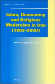 Islam,Democracy,And Religious Modernism In Iran(1953-2000)