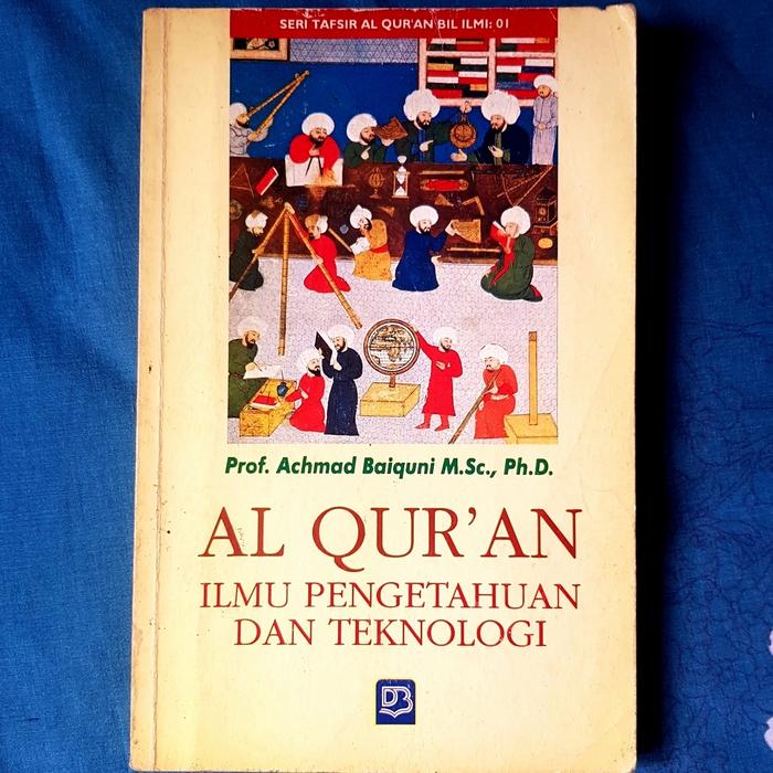 Al Quran :ilmu pengetahuan dan teknologi