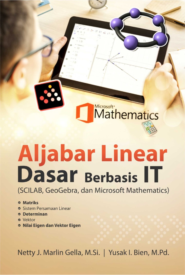 Aljabar Linear Dasar Berbasis IT (SCILAB, Geogebra dan Microsoft Mathematic )
