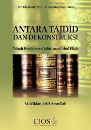 Antara Tajdid dan Dekonstruksi, Telaah Pemikiran Al-Jabiri atas Ushul Fikih