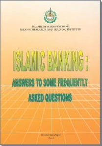 ISLAMIC BANKING: ANSWER TO SOME FREQUENTLY ASKED QUESTIONS