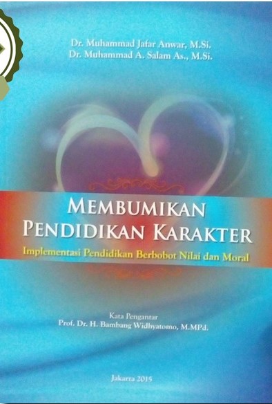 Membumikan Pendidikan Karakter Implementasi Pendidikan Berbobot Nilai da Moral