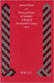 Islam And State In Sumatera A Study Of Seventeenth- Century Aceh