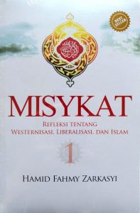 Misykat; Refleksi Tentang Westernisasi Liberalisasi dan Islam 1