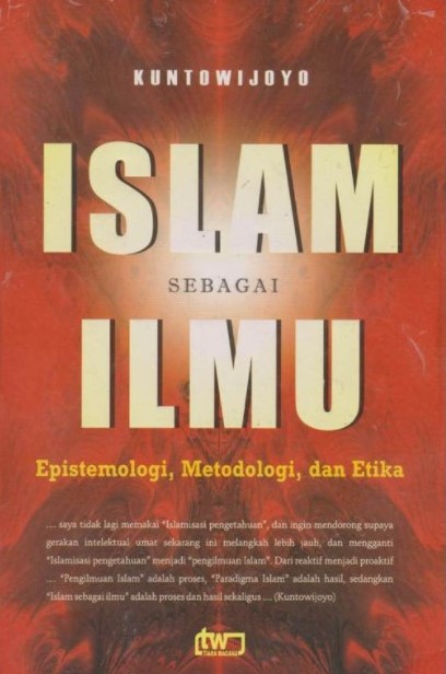 Islam Sebagai Ilmu : Epistemologi, Metodologi dan Etika